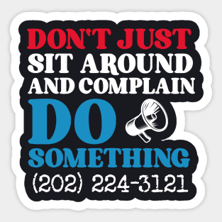 Don't Just Sit Around And Complain, Do Something Sticker